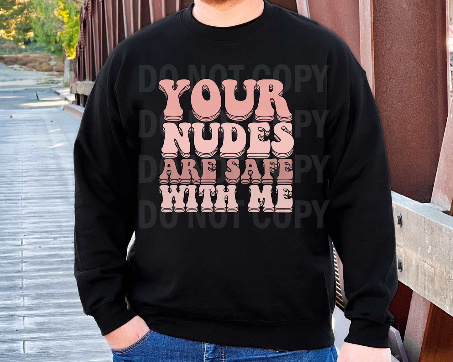 YOUR NUDES ARE SAFE WITH ME
