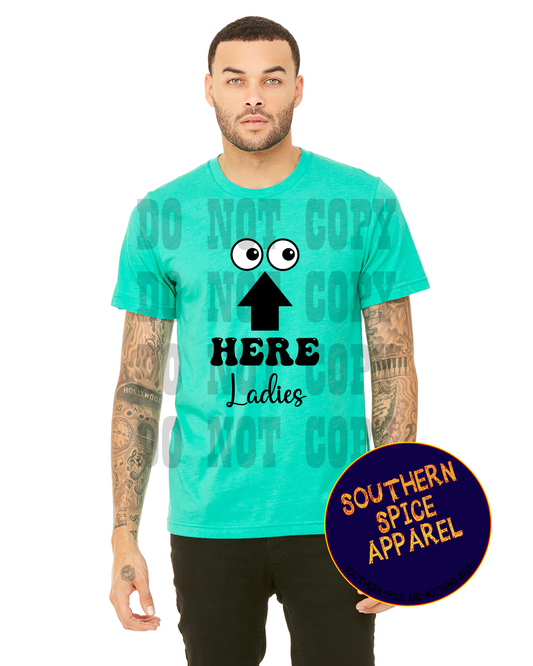 EYES UP HERE LADIES TEE